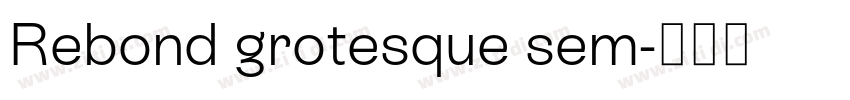 Rebond grotesque sem字体转换 Rebond grotesque sem字体转换